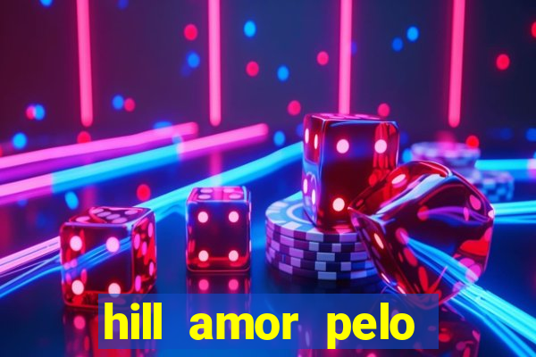 hill amor pelo jogo torrent